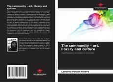Borítókép a  The community – art, library and culture - hoz