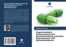 Buchcover von Experimentelle Untersuchung der Wechselwirkung zwischen Buprenorphin und Benzodiazepinen