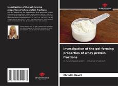 Обложка Investigation of the gel-forming properties of whey protein fractions