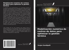 Copertina di Modelización numérica de centros de datos para optimizar la gestión térmica
