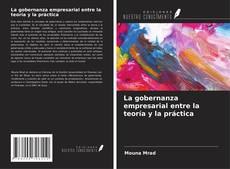 Copertina di La gobernanza empresarial entre la teoría y la práctica