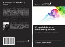 Buchcover von El municipio: arte, biblioteca y cultura