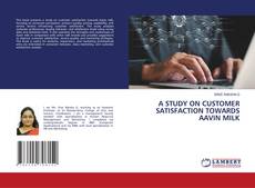 Обложка A STUDY ON CUSTOMER SATISFACTION TOWARDS AAVIN MILK