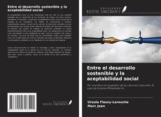 Copertina di Entre el desarrollo sostenible y la aceptabilidad social
