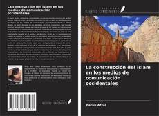 Couverture de La construcción del islam en los medios de comunicación occidentales
