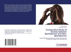 Copertina di Comparative Study of Anxiety between Sportsperson and Non-Sportsperson
