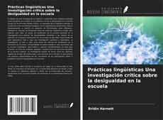 Copertina di Prácticas lingüísticas Una investigación crítica sobre la desigualdad en la escuela