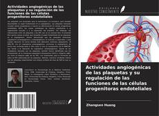 Capa do livro de Actividades angiogénicas de las plaquetas y su regulación de las funciones de las células progenitoras endoteliales 