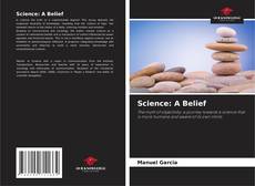 Bookcover of Science: A Belief