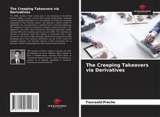 Bookcover of The Creeping Takeovers via Derivatives
