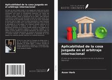Buchcover von Aplicabilidad de la cosa juzgada en el arbitraje internacional