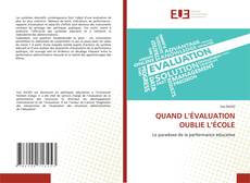 Buchcover von QUAND L’ÉVALUATION OUBLIE L’ÉCOLE