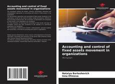 Bookcover of Accounting and control of fixed assets movement in organizations