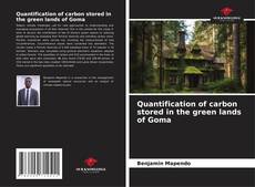 Bookcover of Quantification of carbon stored in the green lands of Goma