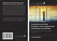 Copertina di Transferencia de Calor Avanzada: Teoría, Aplicaciones y Simulación con MATLAB