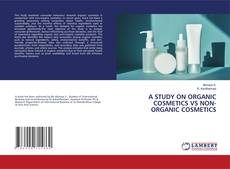 Buchcover von A STUDY ON ORGANIC COSMETICS VS NON-ORGANIC COSMETICS