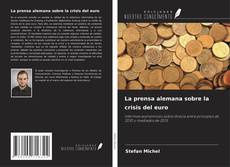 Copertina di La prensa alemana sobre la crisis del euro