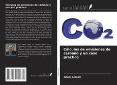 Copertina di Cálculos de emisiones de carbono y un caso práctico