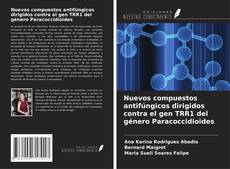 Nuevos compuestos antifúngicos dirigidos contra el gen TRR1 del género Paracoccidioides kitap kapağı