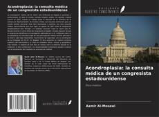 Buchcover von Acondroplasia: la consulta médica de un congresista estadounidense