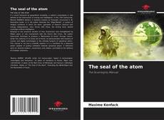 Borítókép a  The seal of the atom - hoz