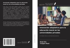 Copertina di Innovación adaptativa para la educación moral en las universidades privadas