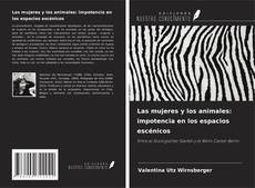 Buchcover von Las mujeres y los animales: impotencia en los espacios escénicos