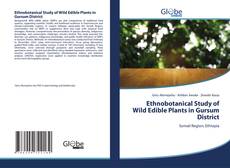 Ethnobotanical Study of Wild Edible Plants in Gursum District的封面