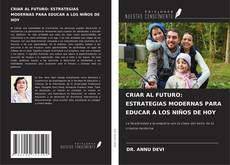 Copertina di CRIAR AL FUTURO: ESTRATEGIAS MODERNAS PARA EDUCAR A LOS NIÑOS DE HOY