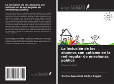 Buchcover von La inclusión de los alumnos con autismo en la red regular de enseñanza pública