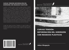 CURVAS TENSIÓN-DEFORMACIÓN DEL HORMIGÓN CON RESIDUOS PLÁSTICOS kitap kapağı