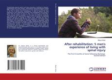 Bookcover of After rehabilitation: 5 men's experience of living with spinal injury