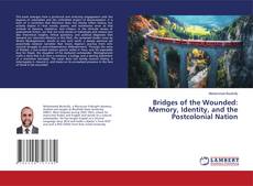 Capa do livro de Bridges of the Wounded: Memory, Identity, and the Postcolonial Nation 