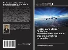 Couverture de Medios para utilizar CPDLC con procedimientos ATC en el área de maniobras terminales