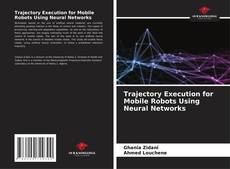 Couverture de Trajectory Execution for Mobile Robots Using Neural Networks