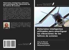 Copertina di Materiales inteligentes utilizados para amortiguar las vibraciones de las hélices de aviones