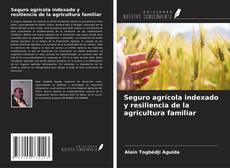 Copertina di Seguro agrícola indexado y resiliencia de la agricultura familiar