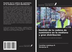 Capa do livro de Gestión de la cadena de suministro en la mediana y gran distribución 