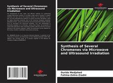 Bookcover of Synthesis of Several Chromenes via Microwave and Ultrasound Irradiation