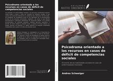 Couverture de Psicodrama orientado a los recursos en casos de déficit de competencias sociales