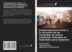 Copertina di Comportamiento frente a la corrosión de los nanotubos de titanio anodizado utilizados en materiales para implantes