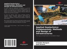 Applied Geotechnics: Fundamentals, Methods and Design of Infrastructures的封面