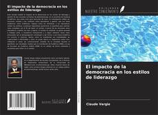 Copertina di El impacto de la democracia en los estilos de liderazgo