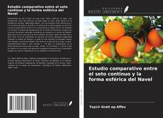 Capa do livro de Estudio comparativo entre el seto continuo y la forma esférica del Navel 