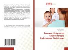 Couverture de Dossiers cliniques en Endocrinologie Diabétologie Pédiatrique