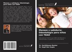 Couverture de Meneos y sabiduría: Odontología para niños con TDAH