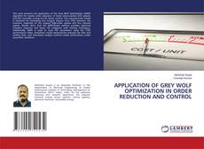 Bookcover of APPLICATION OF GREY WOLF OPTIMIZATION IN ORDER REDUCTION AND CONTROL