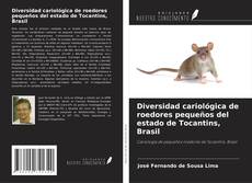 Buchcover von Diversidad cariológica de roedores pequeños del estado de Tocantins, Brasil