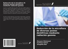Copertina di Reducción de la microflora de diversas pastas dentífricas mediante radiación gamma