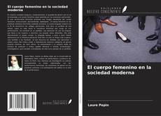 Buchcover von El cuerpo femenino en la sociedad moderna